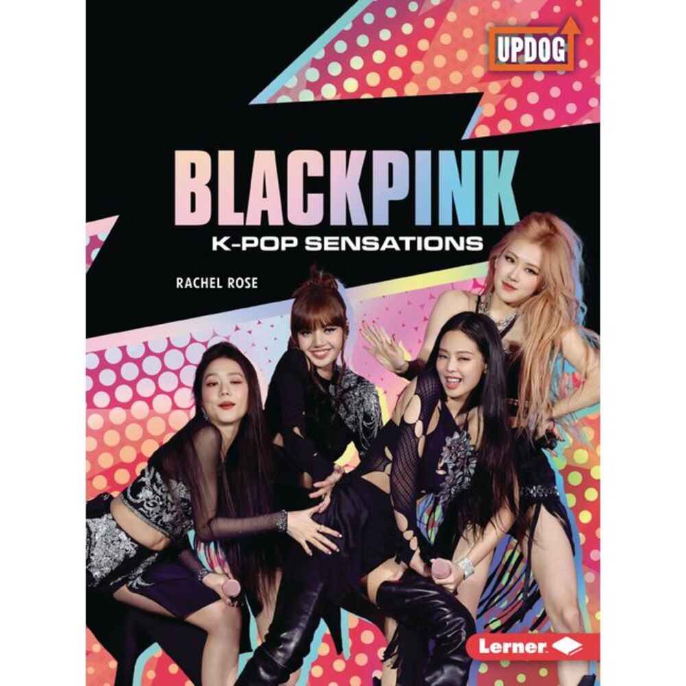 Blackpink: K-Pop Sensations -- Rachel Rose
